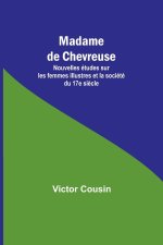 Madame de Chevreuse; Nouvelles études sur les femmes illustres et la société du 17e si?cle