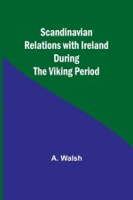Scandinavian Relations with Ireland During the Viking Period