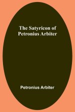 The Satyricon of Petronius Arbiter
