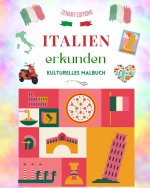 Italien erkunden - Kulturelles Malbuch - Klassische und zeitgenössische kreative Entwürfe von italienischen Symbolen