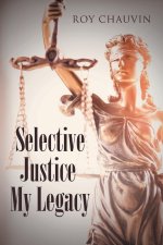 Selective Justice My Legacy
