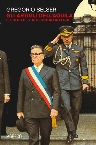 artigli dell'aquila. Il colpo di Stato contro Allende
