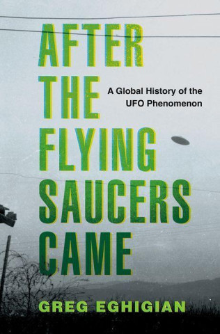 After the Flying Saucers Came A Global History of the UFO Phenomenon (Hardback) (Kemény kötésű)