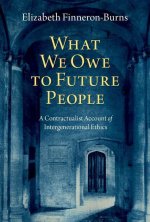 What We Owe to Future People A Contractualist Account of Intergenerational Ethics (Hardback)