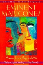 Eminent Maricones: Arenas, Lorca, Puig, and Me