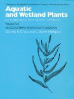 Aquatic and Wetland Plants of Northeastern North America, Volume II: A Revised and Enlarged Edition of Norman C. Fassett's a Manual of Aquatic Plants,