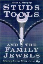 Studs, Tools, & the Family Jewels: Metaphors Men Live by