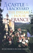 A Castle in the Backyard: The Dream at a House in France