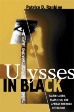 Ulysses in Black: Ralph Ellison, Classicism, and African American Literature