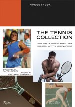 The Tennis Collection: Historic Pieces, Rackets, Fashion, and Art Through the Centuries