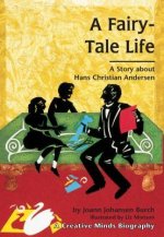 A Fairy-Tale Life: A Story about Hans Christian Anderson
