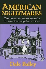 American Nightmares: The Haunted House Formula in American Popular Fiction