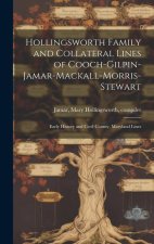 Hollingsworth Family and Collateral Lines of Cooch-Gilpin-Jamar-Mackall-Morris-Stewart: Early History and Cecil County, Maryland Lines