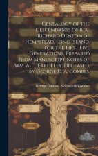 Genealogy of the Descendants of Rev. Richard Denton of Hempstead, Long Island, for the First Five Generations. Prepared From Manuscript Notes of Wm. A
