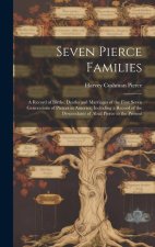 Seven Pierce Families: a Record of Births, Deaths and Marriages of the First Seven Generations of Pierces in America, Including a Record of t