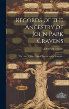 Records of the Ancestry of John Park Cravens: the Lines of Direct Lineal Descent, and a Summary.