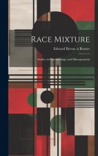Race Mixture: Studies in Intermarriage and Miscegenation