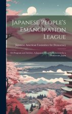 Japanese People's Emancipation League: It's Program and Ativities. A Japanese People's Movement for a Democratic Japan
