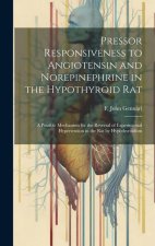 Pressor Responsiveness to Angiotensin and Norepinephrine in the Hypothyroid Rat; a Possible Mechanism for the Reversal of Experimental Hypertension in