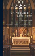 Saint for the Afflicted: Saint Dymphna, Patron Saint of Nervous and Mental Patients