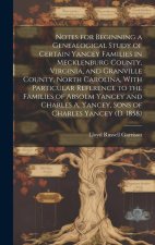Notes for Beginning a Genealogical Study of Certain Yancey Families in Mecklenburg County, Virginia, and Granville County, North Carolina, With Partic