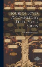 House of Boyer /ccompiled by Edith Boyer Suggs.