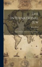 The International Jew: Aspects Of Jewish Power In The United States