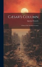 C?sar's Column: A Story of the Twentieth Century