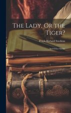 The Lady, Or the Tiger?: And Other Stories