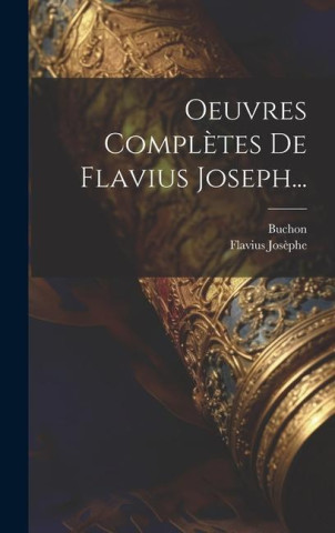 Oeuvres Compl?tes De Flavius Joseph...