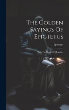 The Golden Sayings Of Epictetus: With The Hymn Of Cleanthes