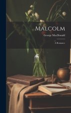 Malcolm: A Romance