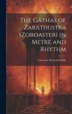 The Gâthas of Zarathustra (Zoroaster) in Metre and Rhythm