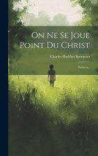 On Ne Se Joue Point Du Christ: Sermon...