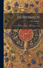 St. Irenaeus: The Demonstration Of The Apostolic Preaching