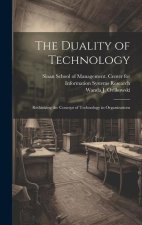 The Duality of Technology: Rethinking the Concept of Technology in Organizations