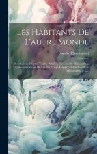 Les Habitants De L'autre Monde: Révélations D'outre-tombe Publiées Par Camille Flammarion. Communications Dictées Par Coups Frappés Et Par L'écriture