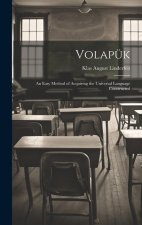 Volapük: An Easy Method of Acquiring the Universal Language Constructed