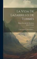 La Vida De Lazarrillo De Tormes: Y Sus Fortunas Y Adversidades, ...