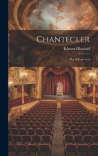 Chantecler: Play in Four Acts