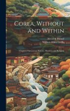 Corea, Without and Within: Chapters On Corean History, Manners and Religion