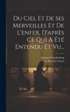 Du Ciel Et De Ses Merveilles Et De L'enfer, D'apr?s Ce Qui A Été Entendu Et Vu...