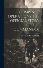 Combined Operations the Official Story of the Commandos