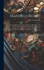 Manuels-roret: Nouveau Manuel Complet Du Bijoutier, Du Joaillier, De L'orf?vre, Du Graveur Sur Métaux Et Du Changeur Contenant Un Tra