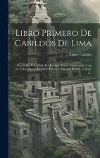 Libro Primero De Cabildos De Lima: Descifrado Y Anotado Por Enrique Torres Saldamando, Con La Colaboración De Pablo Patrón Y Nicanor Bolo?a, Volume 2.