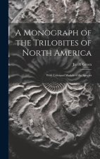 A Monograph of the Trilobites of North America: With Coloured Models of the Species