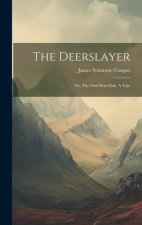 The Deerslayer: Or, The First War-path. A Tale