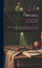 Works: Madam Bovary, Including A Complete Report Of The Trial Of The Author. Aboard The Cange. Novembre