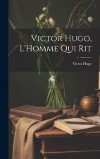 Victor Hugo, L'Homme Qui Rit
