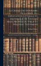 Le Grand Dictionnaire De La Bible, Ou Explication Litterale Et Historique De Tous Les Mots Propres Du Vieux Et Nouveau Testament: Avec La Vie Et Les A